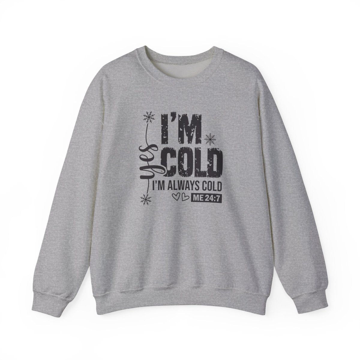 Crewneck Sweatshirt - Yes, I'm Cold