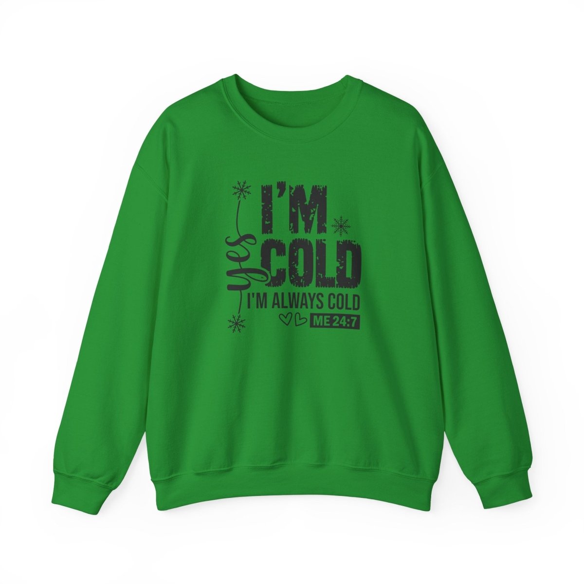 Crewneck Sweatshirt - Yes, I'm Cold