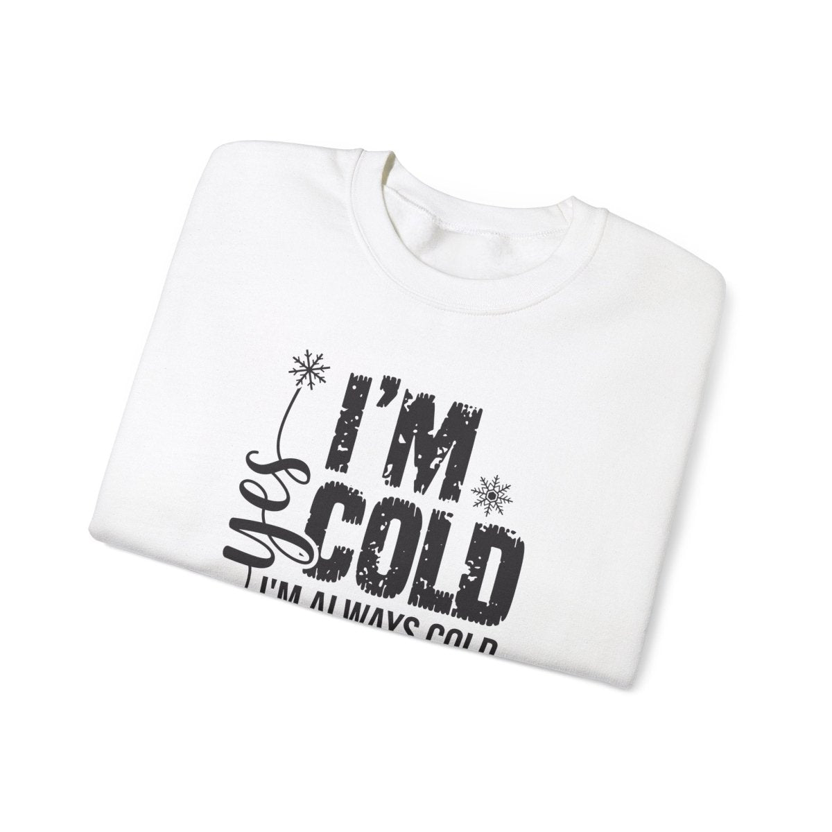 Crewneck Sweatshirt - Yes, I'm Cold