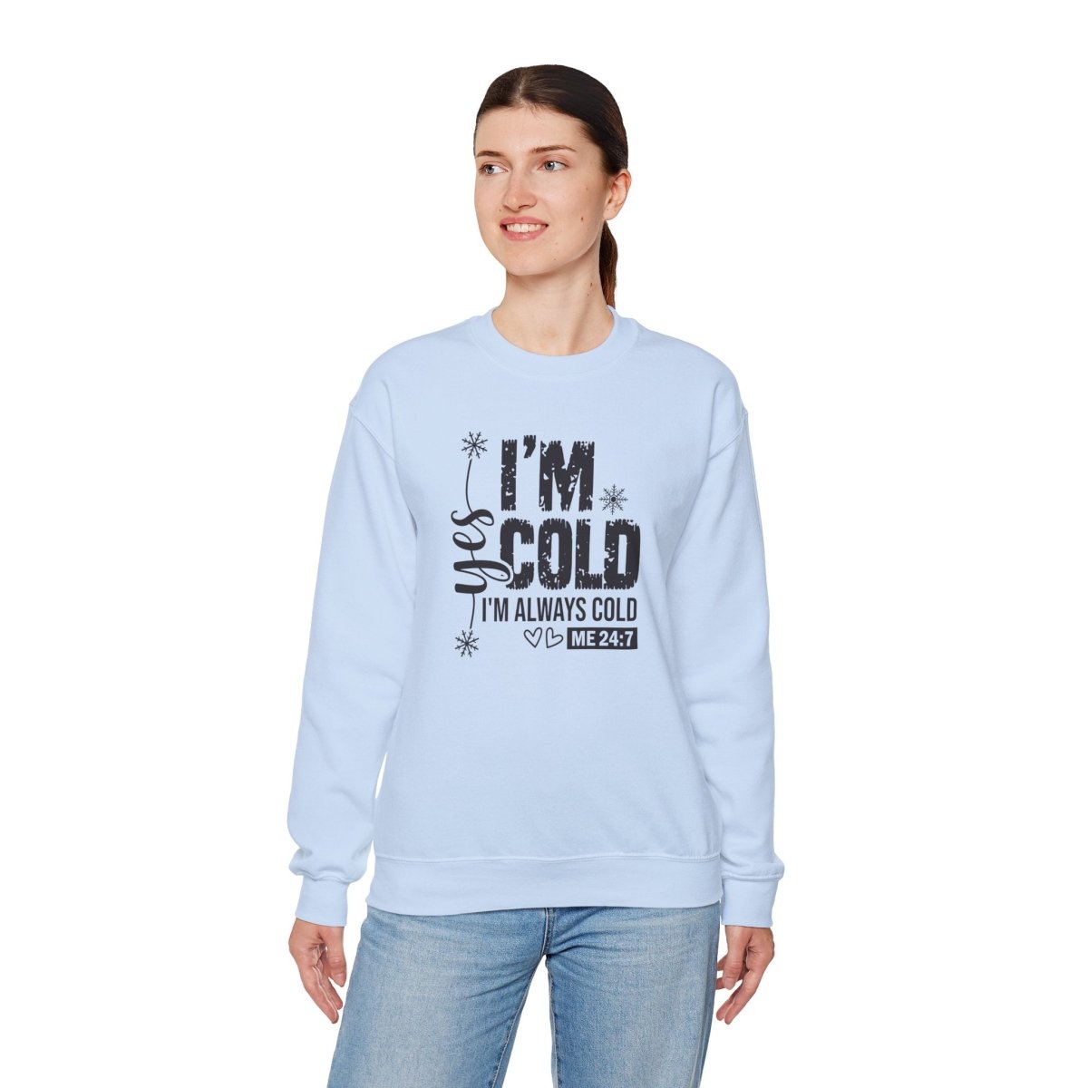 Crewneck Sweatshirt - Yes, I'm Cold