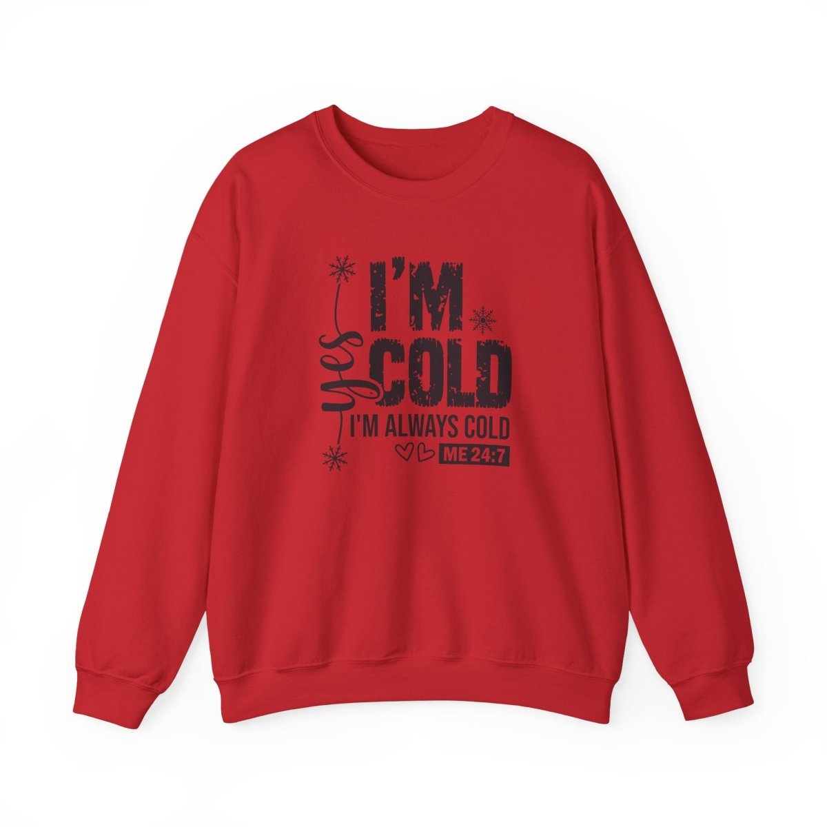 Crewneck Sweatshirt - Yes, I'm Cold