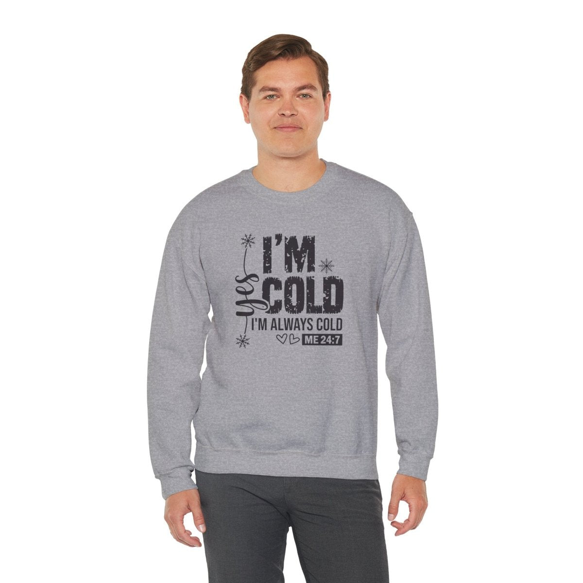 Crewneck Sweatshirt - Yes, I'm Cold