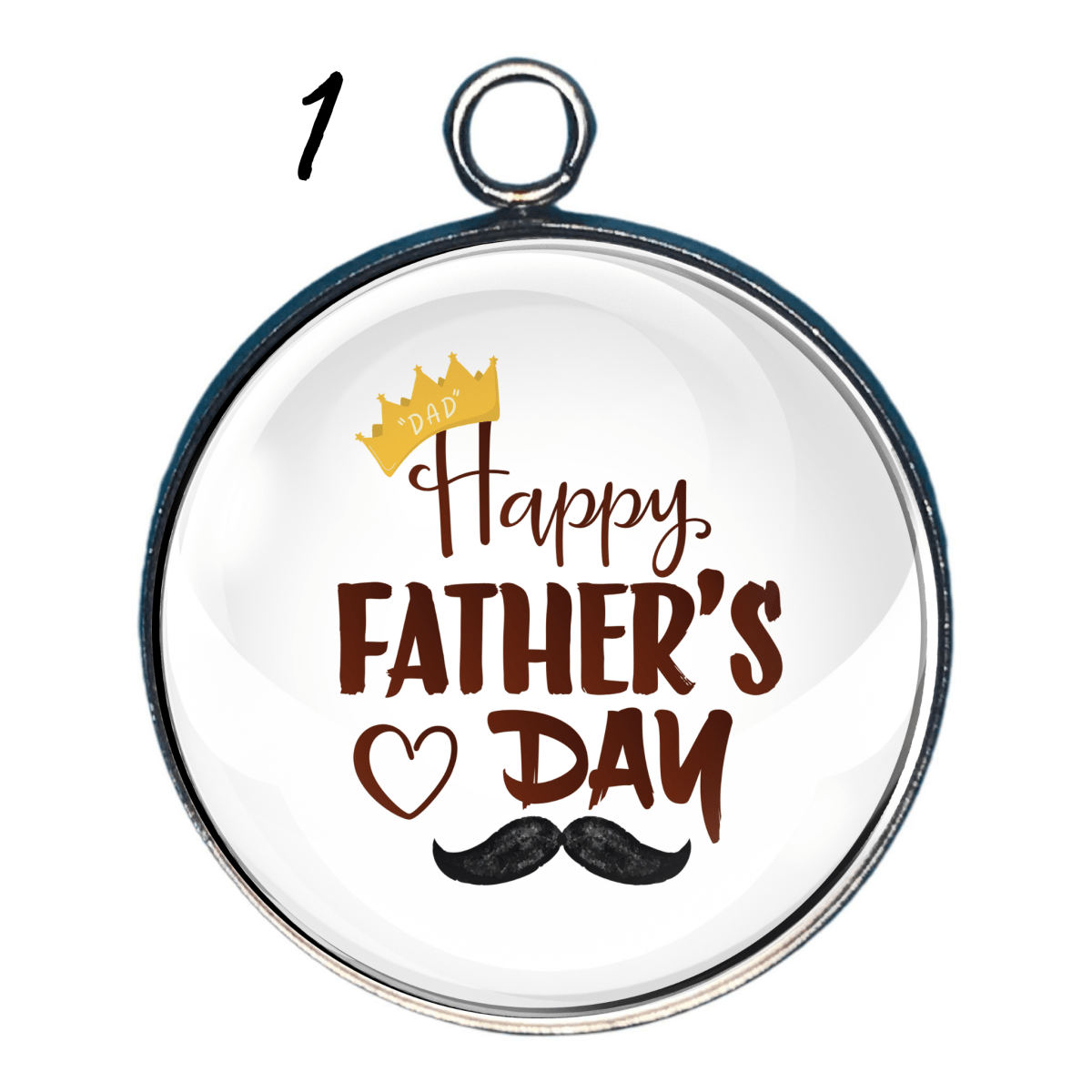 Handmade Father’s Day glass pendant charm featuring brown “Happy Father’s Day” lettering with a black mustache and gold dad crown design inside a silver bezel.