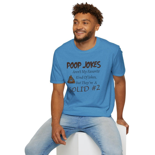 Funny Poop Jokes Unisex T-Shirt, Humorous Graphic Tee, Sarcastic Shirt, Gag Gift