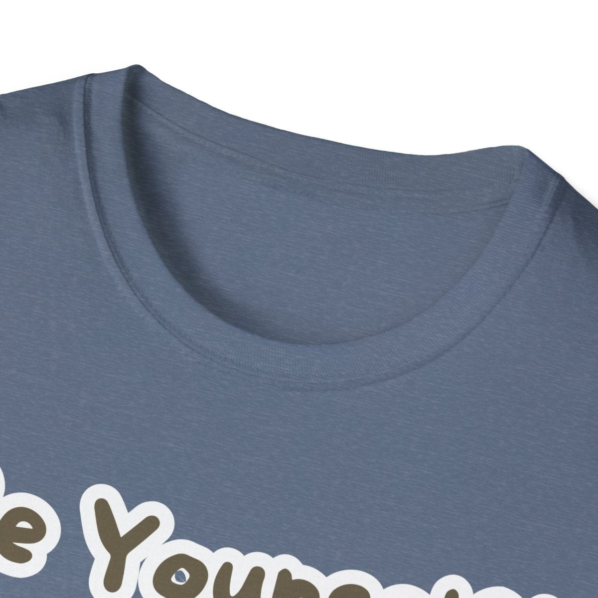 Funny Quote Unisex T-Shirt - Be Yourself