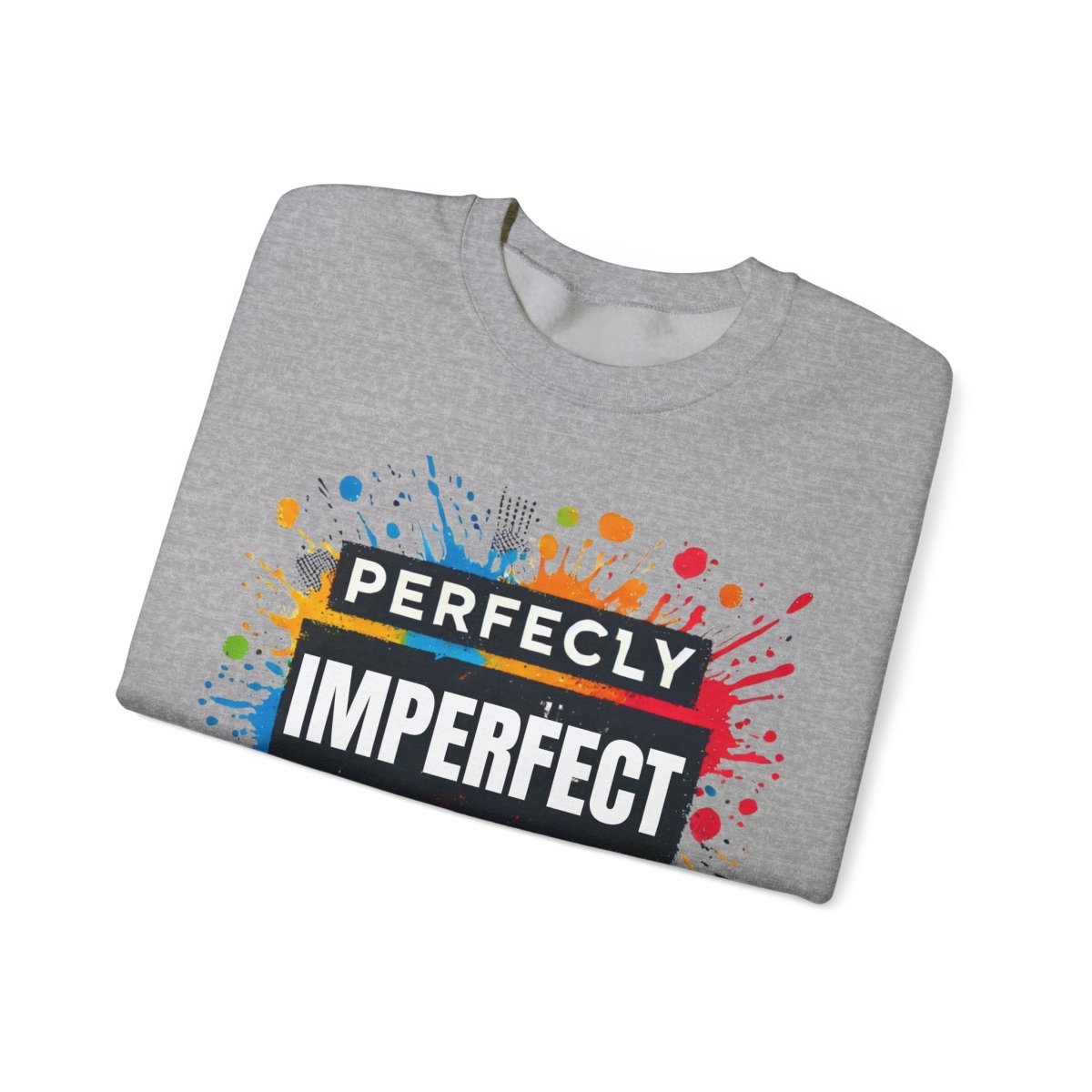 Inspirational Sweatshirt - Perfectly Imperfect Unisex Crewneck