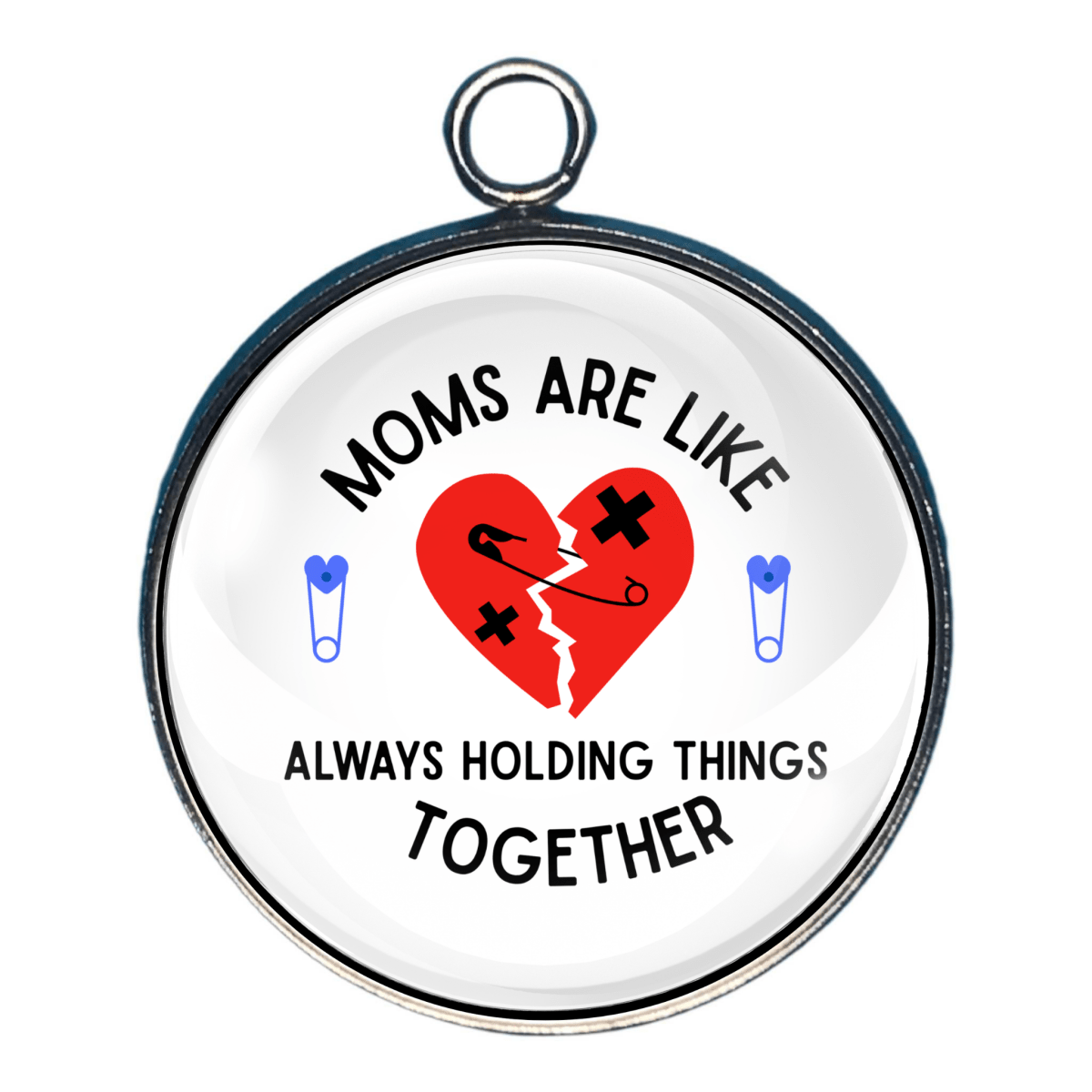 Charm of 'moms are like safety pins - always holding things together'