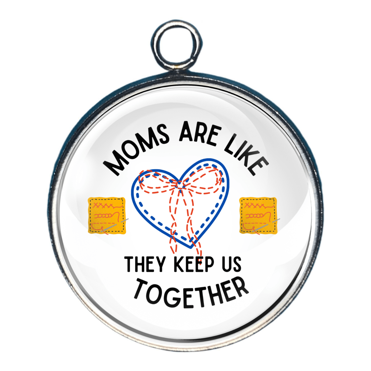 Charm with the wording: Moms are like - with a heart and bow in stitching graphics- and wording of 'they keep us together' 