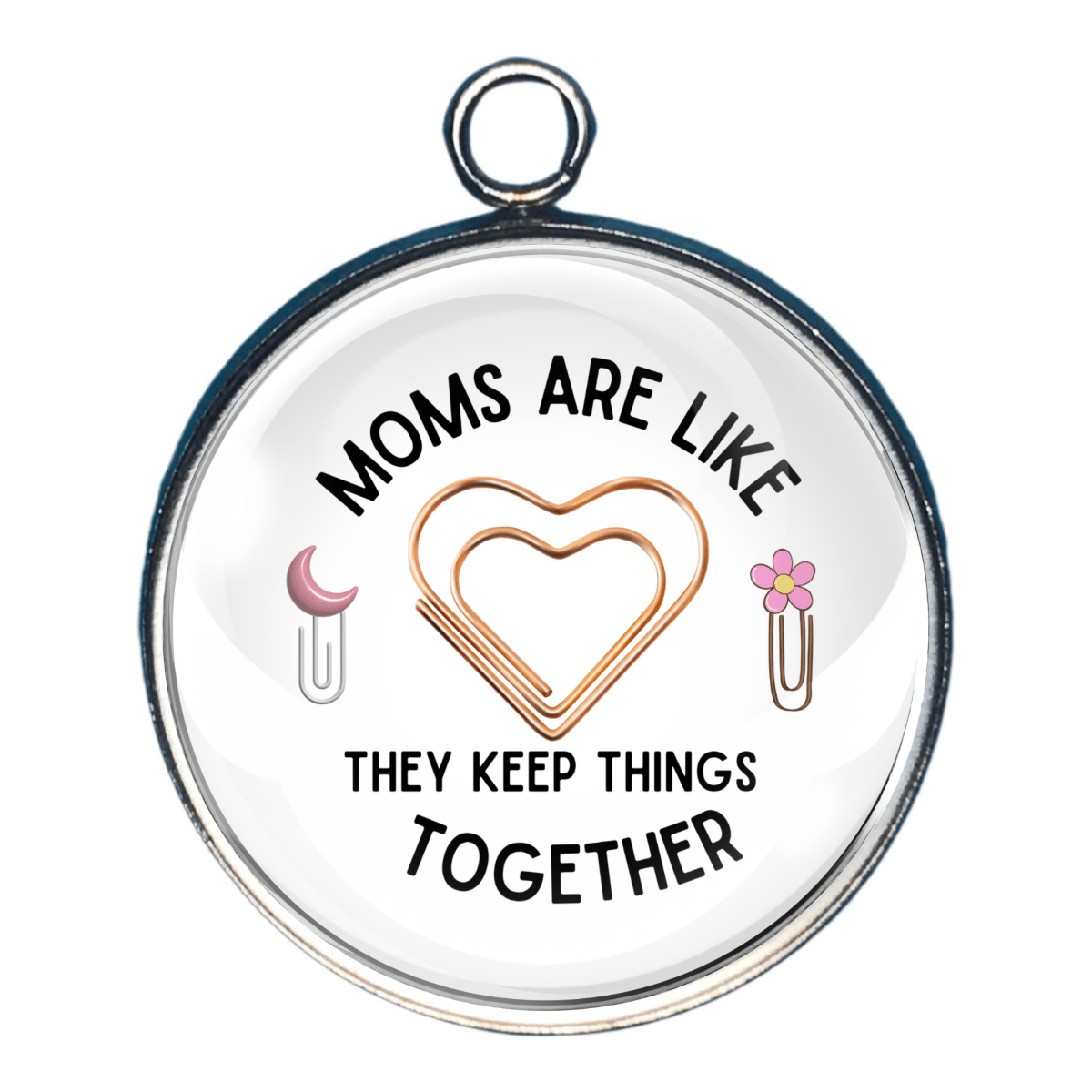 Charm with the wording: Moms are like - with paperclip graphics- and wording of 'they keep things together' 