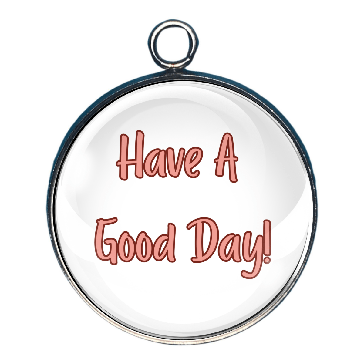 Positive charm with message Have a Good Day.