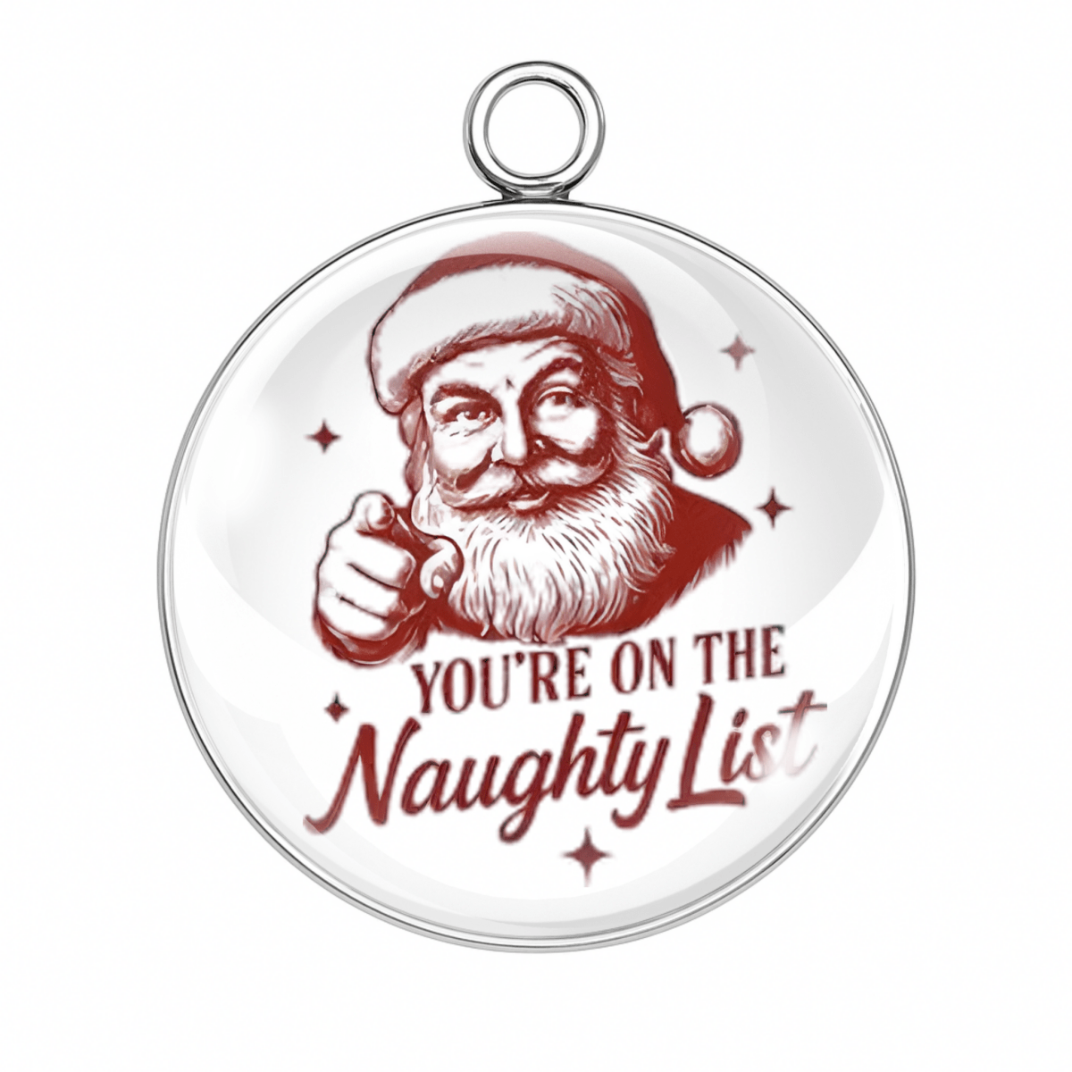 “Santa you’re on the naughty list charm”