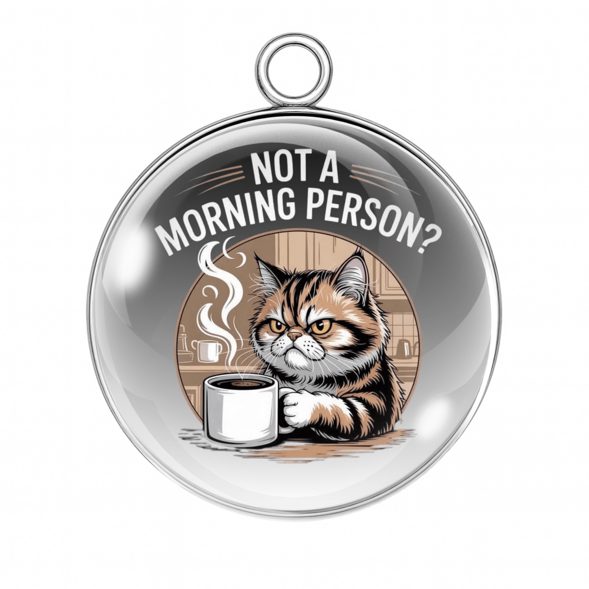 Circular pendant with a cat holding a coffee cup and text 'Not a Morning Person?' on a white background