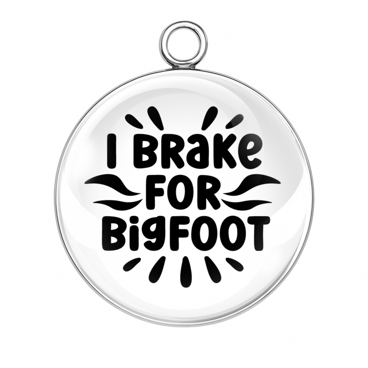 Funny ‘I Brake for Bigfoot’ charm in black handwritten font