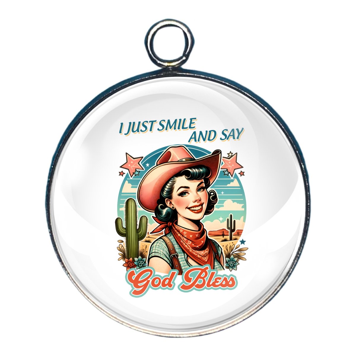 Charm of a cowgirl with the words 'i just smile and say God Bless'