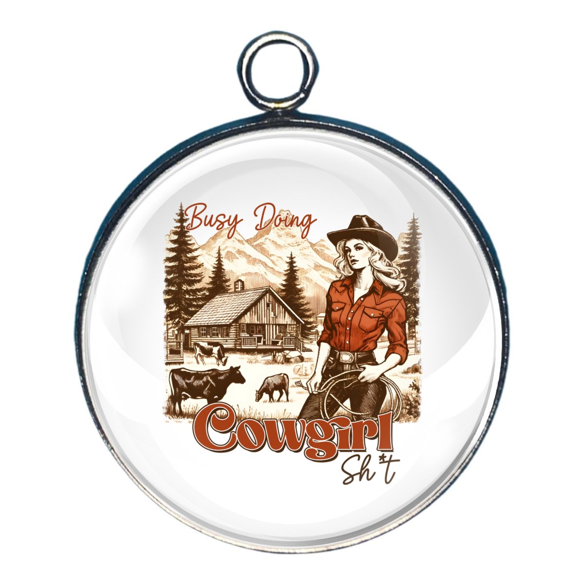 Charm with a farm scene and a cowgirl with the words 'Busy doing cowgirl shit'