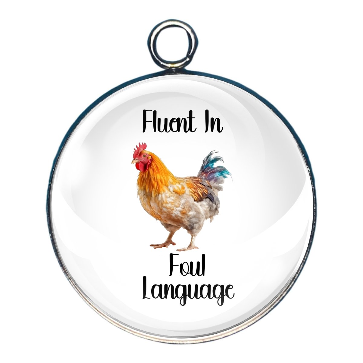 Charm depicting a rooster with the wording 'Fluent In Foul Language'