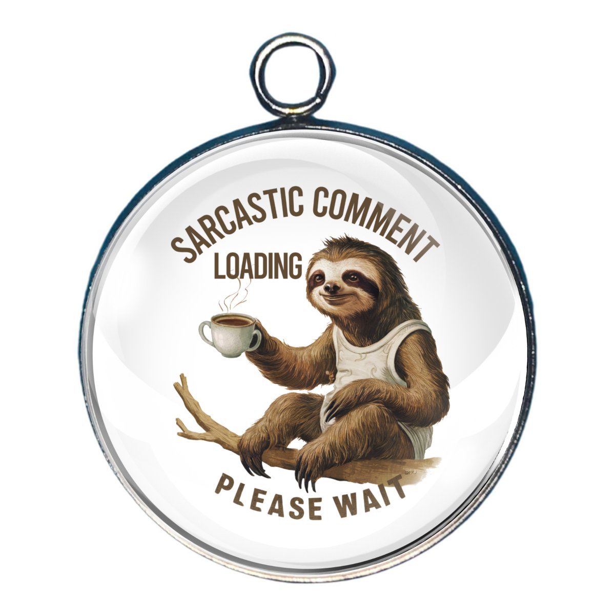 Charm of a sloth drinking coffee with the words 'sarcastic comment loading, please wait'