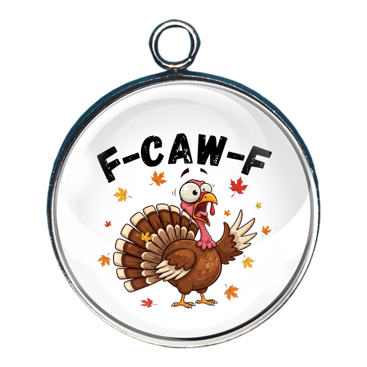 F-caw-f funny turkey charm