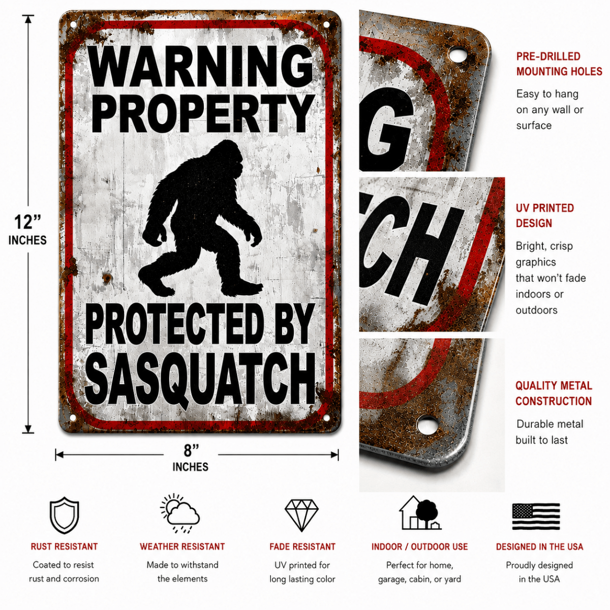 Close-up details of the Warning Property Protected By Sasquatch metal sign showing pre-drilled mounting holes, UV printed graphics, durable metal construction, and weather-resistant finish.