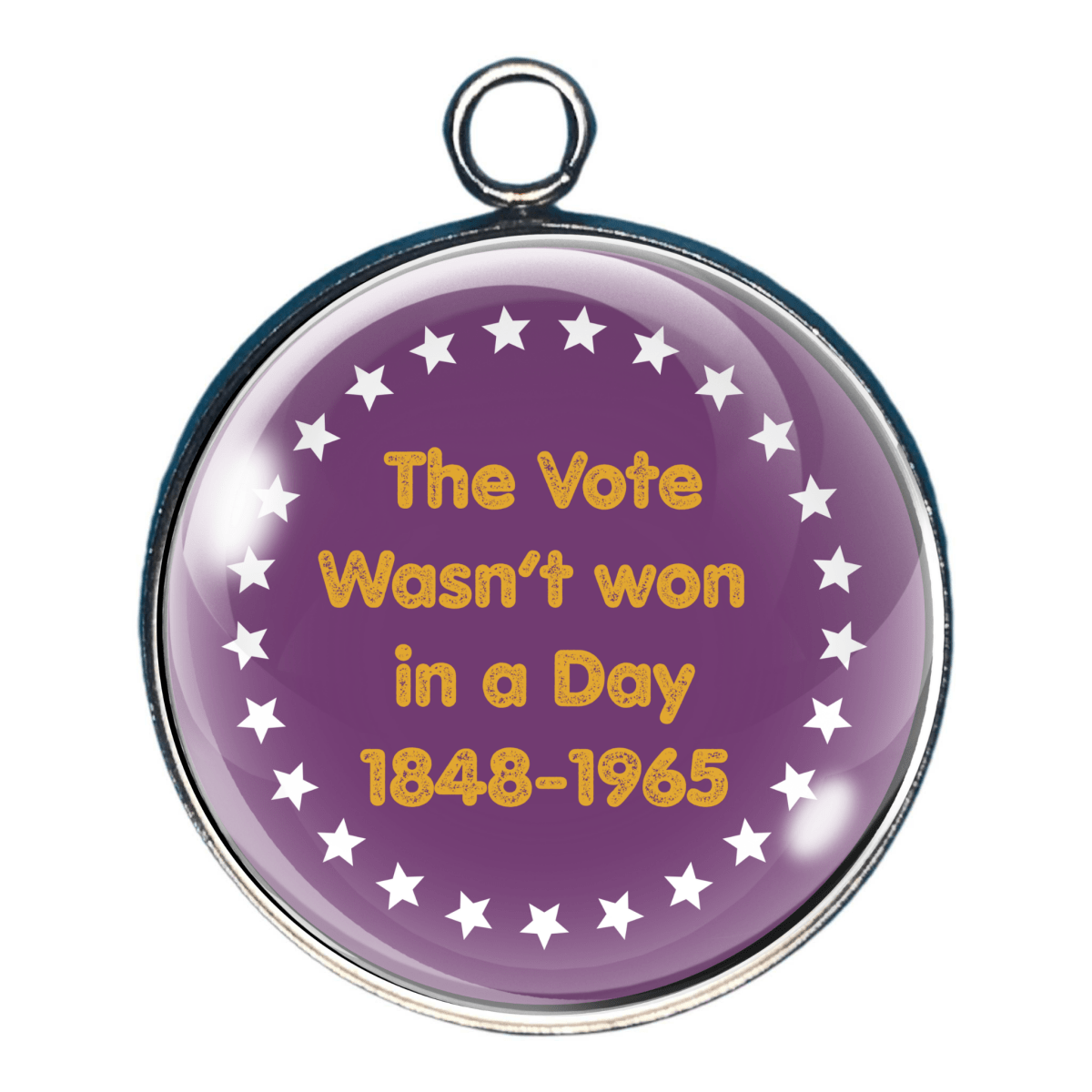Women's suffrage and voting rights history charm featuring purple background with gold lettering and white stars reading The Vote Wasn't Won in a Day 1848-1965.
