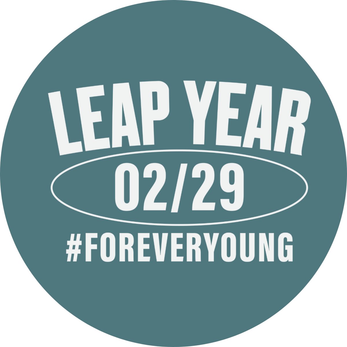 charm option with the words 'leap year, 02/29, #foreveryoung